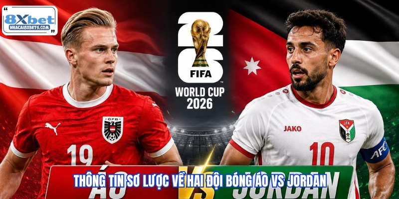 Thông tin sơ lược về hai đội bóng Áo vs Jordan