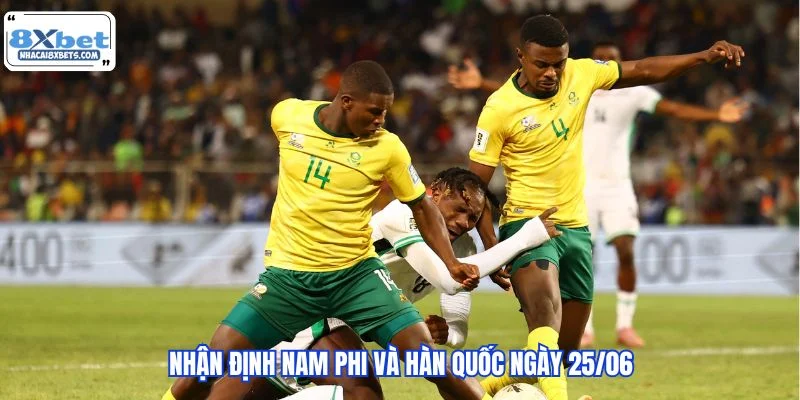 Nhận định Nam Phi và Hàn Quốc ngày 25/06