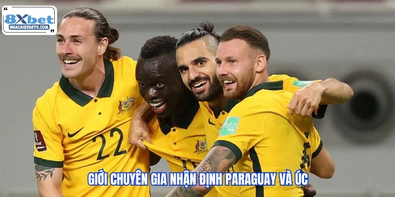 Giới chuyên gia nhận định Paraguay và Úc