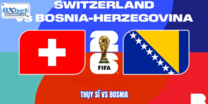 Thụy Sĩ VS Bosnia - Cuộc Đụng Độ Cân Não Lúc 02:00 Ngày 19/06